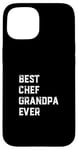 Coque pour iPhone 15 Meilleur chef de tous les temps Chef Cook Papy Old Grandpa Cooking