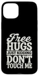 Coque pour iPhone 15 Plus Free Hugs Just Kidding Don't Touch Me T-shirt graphique sarcastique