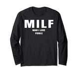 MILF Man I Love FIDDLING Long Sleeve T-Shirt