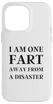 iPhone 14 Pro Max Fart Present for Dad - I am One Fart Away from a Disaster Case