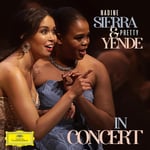 Nadine Sierra, PRETTY YENDE  Nadine Sierra &amp; Pretty Yende In Concert  CD