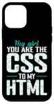 iPhone 12 mini Hey Girl, You Are the CSS to My HTML Case