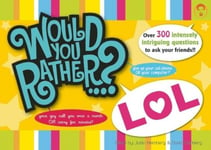 Falls Media Justin Heimberg (Edited by) Would You Rather...? LOL: Over 300 Intensely Intriguing Questions to Ask Your Friends (Would Rather...?)