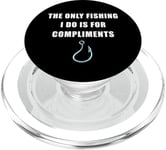 The Only Fishing I Do Is For Compliments: Sarcastic Dad Joke PopSockets PopGrip pour MagSafe