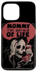 iPhone 13 Pro Max Mommy I’m Afraid of Life Funny Scared Grim Reaper Skeleton Case