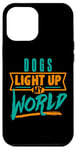 iPhone 12 Pro Max Dogs Light Up My World Pet Lovers Puppies Vets Case