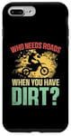 Coque pour iPhone 7 Plus/8 Plus Qui a besoin de routes lorsque vous avez un motocross, Dirt Bike Rider