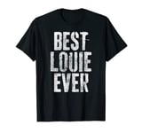 Best Louie Ever Shirt Funny Personalized First Name T-Shirt