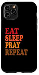 iPhone 11 Pro Eat Sleep Pray Repeat Case