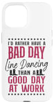 iPhone 15 Line Dancing Dance Teacher I'd Rather Have A Bad Day Line Case