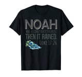 Noah Was A Conspiracy Theorist Then It Rained Christian Tee T-Shirt