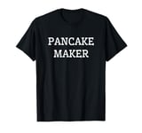 Funny Breakfast Food Lover Pancake Maker T-Shirt