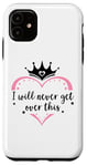 Coque pour iPhone 11 I Will Never Get Over This Princess Crown Pink Girl Birthday