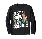 Squirrel Just a Girl Who Loves Squirrels Funny Animal Girls Long Sleeve T-Shirt