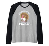 Funny Turkey Hunting Shoot Em In The Pecker Raglan Baseball Tee