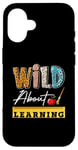 iPhone 16 Wild About Learning First Day Of School Excited Students Case