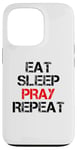 iPhone 13 Pro Eat Sleep Pray Repeat Case