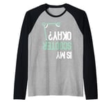 Is My Scooter Okay? Funny E-Scooter Electric Scooters Raglan Baseball Tee