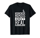 Birds Aren't Real Conspiracy Theory Surveillance Poop T-Shirt