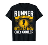 Cool Running Mom Humor Design Funny Runner Mother T-Shirt