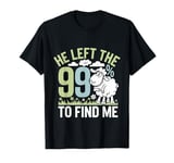 He Left The 99 To Find Me Bible Christian Faith ----- T-Shirt