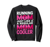 Cool Running Mom Humor Design Funny Runner Mother Sweatshirt