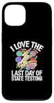 Coque pour iPhone 13 I Love The Last Day Of State Testing Day Examen Professeur