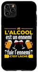 Coque pour iPhone 11 Pro Max L'alcool Est Un Ennemi Fuir L'ennemi C'est Lâche Drôle Bière