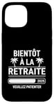 Coque pour iPhone 15 Bientôt À La Retraite Humour idée Cadeau Retraité 2025