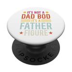 It's Not A Dad Bod It's A Father Figure Shirt Fathers Day PopSockets Adhesive PopGrip