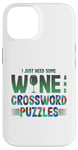 iPhone 14 Just Need Wine and Crossword Puzzles Wine and Puzzles Case