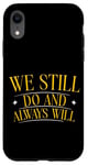 Coque pour iPhone XR We Still Do And Always Will Anniversaire d'amour