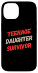 iPhone 14 Parenting Teenage Daughter Quotes Teenage Daughter Survivor Case