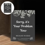 Sorry, it’s Your Problem Now, Because I'm Dead End of Life Planner