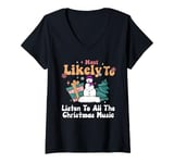 Womens Most Likely To Listen To All The Christmas Music Funny V-Neck T-Shirt