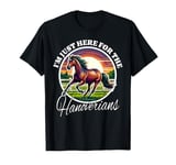 Hanoverian I'm Just Here For Hanoverian T-Shirt