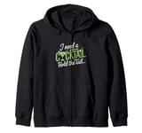 I Need A Cocktail Hold The Tail Mixed Drink Shot Alcohol Bar Zip Hoodie