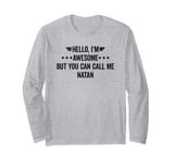 Hello I'm Awesome But You Can Call Me Natan Long Sleeve T-Shirt