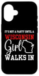 iPhone 16 It's Not A Party Until A Wisconsin Girl Walks In Wisconsin Case