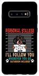 Coque pour Galaxy S10+ Personal Stalker Dog Dachshund I Will Follow You Dog Lover