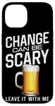 iPhone 14 Bartender Mixologist Change Can Be Scary Leave It With Me Case