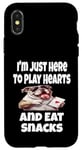 Coque pour iPhone X/XS Funny I'm Just Here To Play Hearts And Eat Snacks Jeu de cartes