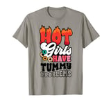 Hot Girls Have Tummy Problems IBS Irritable Bowel Syndome T-Shirt