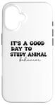 iPhone 16 It's a good day to study animal behavior Case