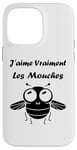 Coque pour iPhone 14 Pro Max Humour Mouche insecte j'aime vraiment les mouches.