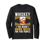 Whiskey The Magic Brown Water For Fun People Long Sleeve T-Shirt