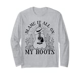 Blame It All On My Roots Fun Country Music Long Sleeve T-Shirt