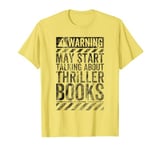 Funny Warning Sign May Start Talking About Thriller Books T-Shirt