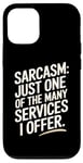 iPhone 12/12 Pro Sarcasm Just One Of The Many Services I Offer Case