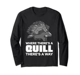 Where There's A Quill There's A Way Motivational Quote Long Sleeve T-Shirt